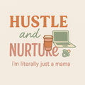 Hustle and Nurture